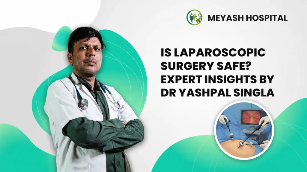 Is Laparoscopic Surgery Safe Expert Insights by Dr Yashpal Singla