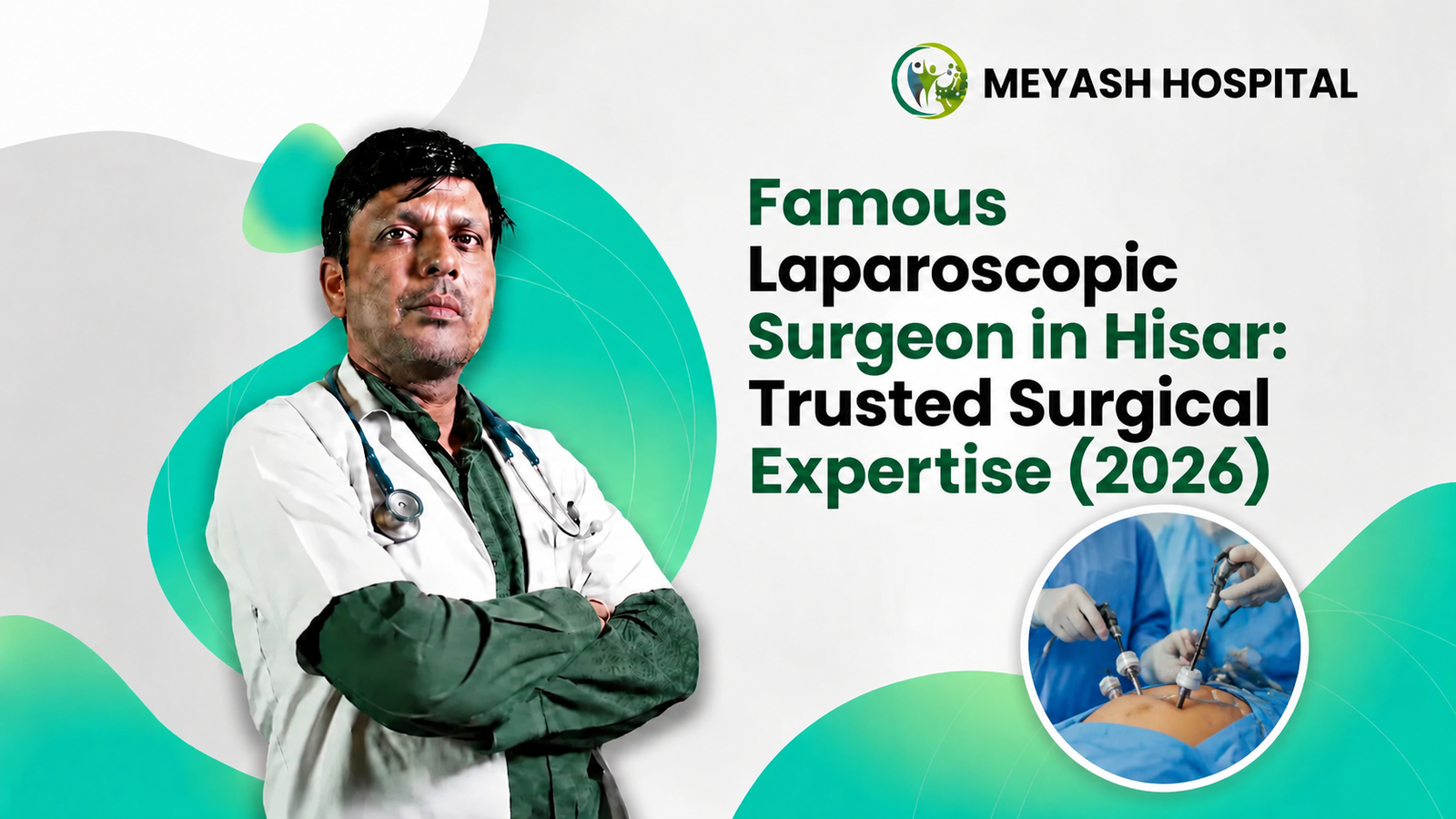 Famous Laparoscopic Surgeon in Hisar Trusted Surgical Expertise (2026)