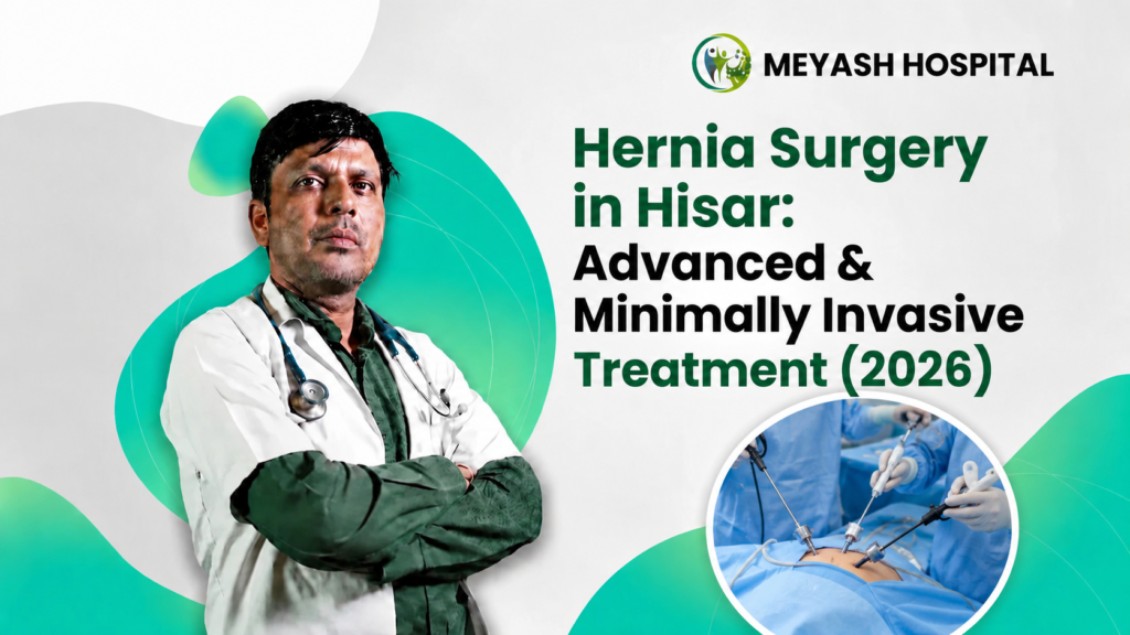 Hernia Surgery in Hisar Advanced & Minimally Invasive Treatment (2026)