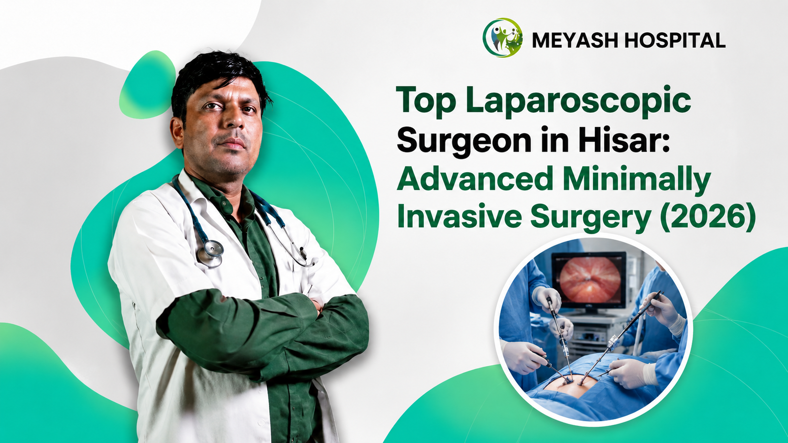 Top Laparoscopic Surgeon in Hisar Advanced Minimally Invasive Surgery (2026)